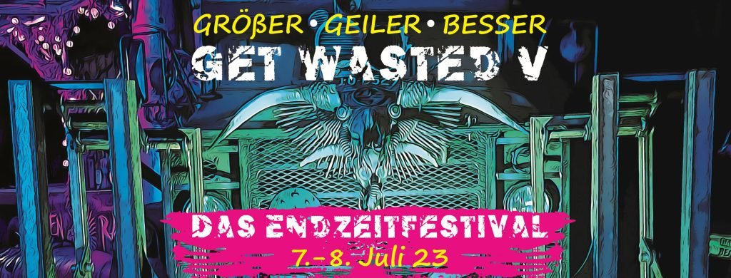 Get Wasted V – Das Endzeit-Festival
